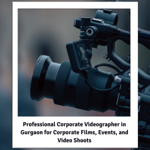 Corporate Films Corporate Video Shoots Corporate Events Corporate Videographer in Gurgaon Promotional Videos Training Videos Interviews Brand Storytelling, 